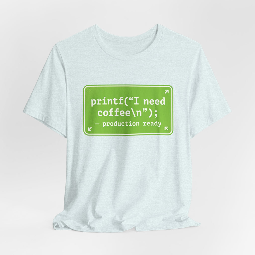 Programmer Coffee Tee — "printf("I need coffee\n");" Coding T‑Shirt