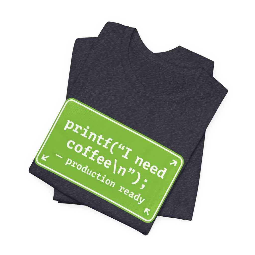 Programmer Coffee Tee — "printf("I need coffee\n");" Coding T‑Shirt