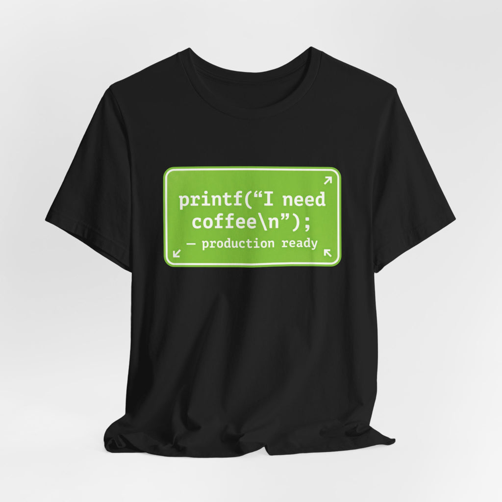 Programmer Coffee Tee — "printf("I need coffee\n");" Coding T‑Shirt